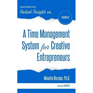 A Time Management System for Creative Entrepreneurs - Paperback