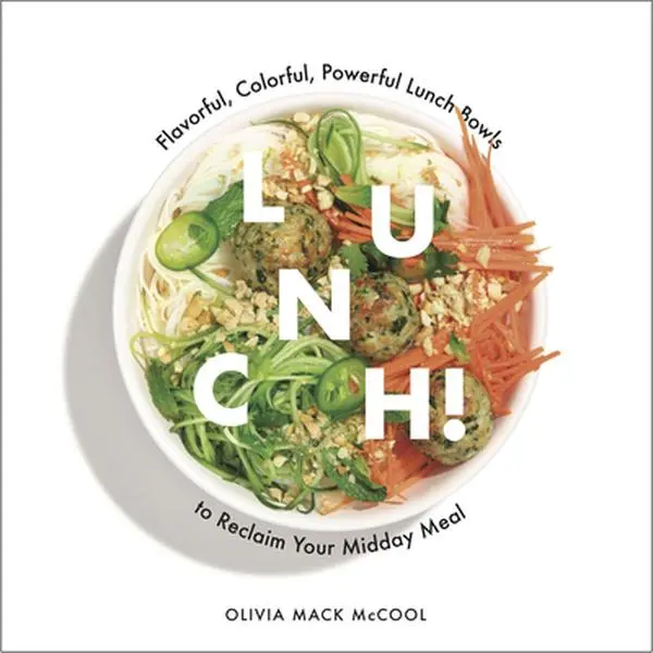 USED Book - Lunch!: Flavorful, Colorful, Powerful Lunch Bowls to Reclaim Your Midday Meal by McCool, Olivia Mack (Hardcover) - english