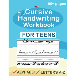 The cursive handwriting workbook for teens: A cursive writing practice workbook for young adults and teens | Learn the Art of Penmanship in this Cursive Writing Practice book - Paperback