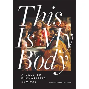 USED-This Is My Body: A Call to Eucharistic Revival by Barron, Robert (Paperback)