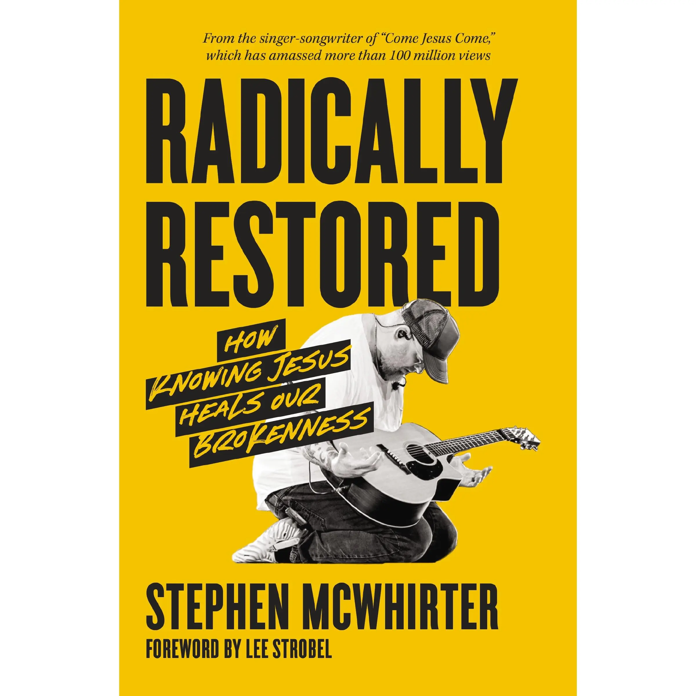 Radically Restored: How Knowing Jesus Heals Our Brokenness by Stephen McWhirter||Lee Strobel [Paperback Book]