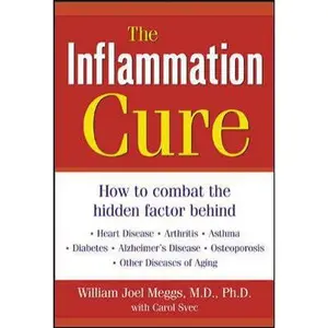 USED-The Inflammation Cure : How to Combat the Hidden Factor Behind Heart Disease, Arthritis, Asthma, Diabetes, & Other Diseases by William Joel Meggs (Hardcover)