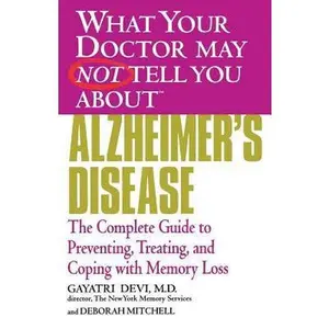 USED-Alzheimer's Disease: The Complete Guide to Preventing, Treating, and Coping with Memory Loss by Devi, Gayatri (Paperback)