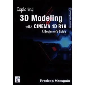 USED-Exploring 3D Modeling with CINEMA 4D R19: A Beginner's Guide by Mamgain, Pradeep (Paperback)