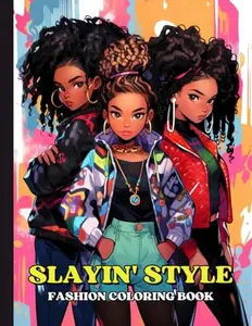 Slayin' Style Fashion Coloring Book: 50 Stylish Black Girl Adult Coloring Pages for Fashionable African American Women and Teen Girls