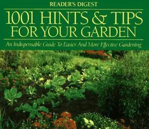USED-1001 Hints & Tips for Your Garden : An Indispensable Guide to Easier and More Effective Gardening by Editors of Reader's Digest (Hardcover)