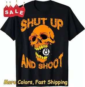 Billiard 8 Ball Pool Player Skull Shut Up And Shoot T-Shirt Size S-5XL