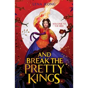 And Break the Pretty Kings by Lena Jeong [Hardback Book]