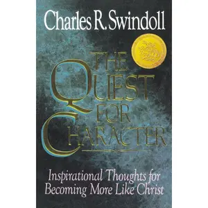 The Quest for Character: Inspirational Thoughts for Becoming More Like Christ