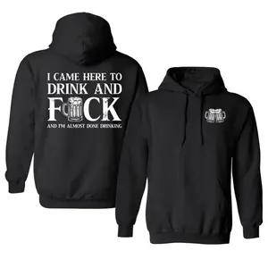 I Came Here To Drink And Fck Hoodie, Funny Drinking Shirt, Printed Graphic Hoodie, Daily Casual Cotton Menswear