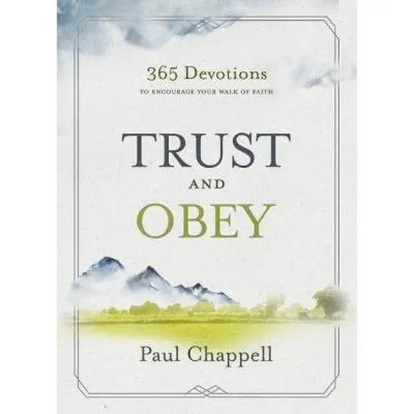 USED-Trust and Obey: 365 Devotions to Encourage Your Walk of Faith by Chappell, Paul (Hardcover)