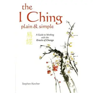 USED-The I Ching Plain and Simple - A Guide to Working with the Oracle of Change by Stephen Karcher (Hardcover)