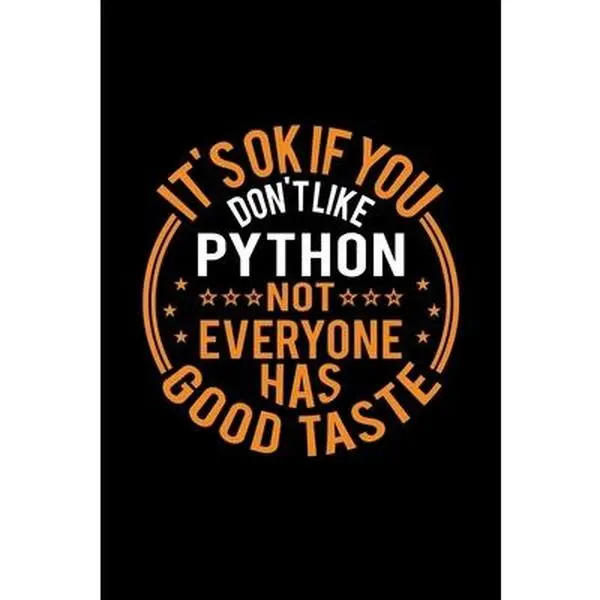 USED-It's Ok If You Don't Like Python Not Everyone Has Good Taste: Lined Journal, 120 Pages, 6x9 Sizes, Funny Python Notebook Gift For Python Lover by Tsc, Anees (Paperback)