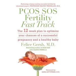 USED-PCOS SOS Fertility Fast Track: The 12-week plan to optimize your chances of a successful pregnancy and a healthy baby by Gersh, Felice (Paperback)