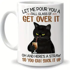11oz White Ceramic Cat Lovers' Mug - "Let Me Pour You A Tall Glass Of Get Over It" Sarcasm Humor Gift - For Cat Lovers & Funny Gift Seekers - Perfect for Birthday, Holiday & Everyday Use - Ideal Gift for Family & Friends