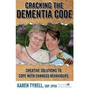 USED-Cracking the Dementia Code: Creative Solutions to Cope with Changed Behaviours by Tyrell, Karen A. (Paperback)