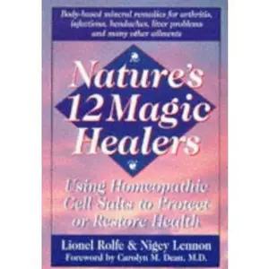 USED-Nature's 12 Magic Healers: Using Homeopathic Cell Salts to Protect or Restore Health by Lionel Rolfe (Paperback)