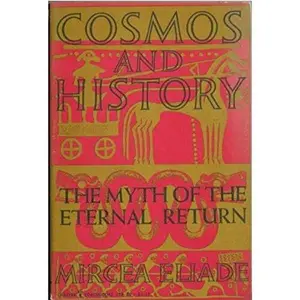 USED-Cosmos and History: The Myth of the Eternal Return by Mircea Eliade (Paperback)