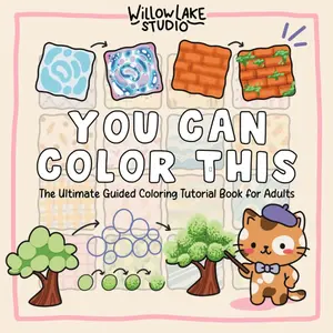 You Can Color This: The Ultimate Guided Coloring Tutorial Book for Adults – Step-by-Step Tutorials and Lessons in Shading and Patterns