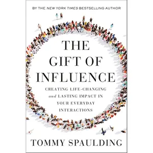 USED-The Gift of Influence: Creating Life-Changing and Lasting Impact in Your Everyday Interactions by Spaulding, Tommy (Hardcover)