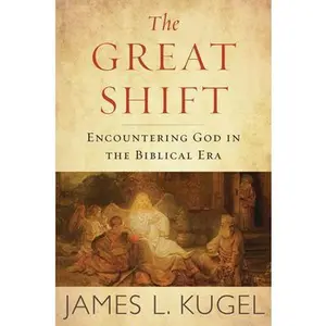USED-The Great Shift: Encountering God in Biblical Times by Kugel, James L. (Hardcover)
