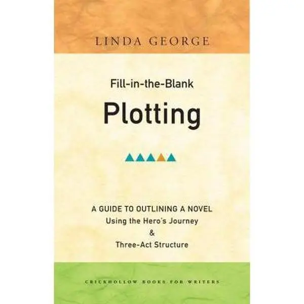 USED-Fill-In-The-Blank Plotting: A Guide to Outlining a Novel Using the Hero's Journey and Three-act Structure by George, Linda (Paperback)