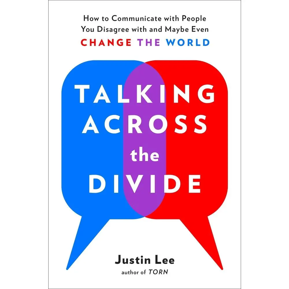 USED Book - Talking Across the Divide: How to Communicate with People You Disagree with and Maybe Even Change the World by Lee, Justin (Paperback) - english