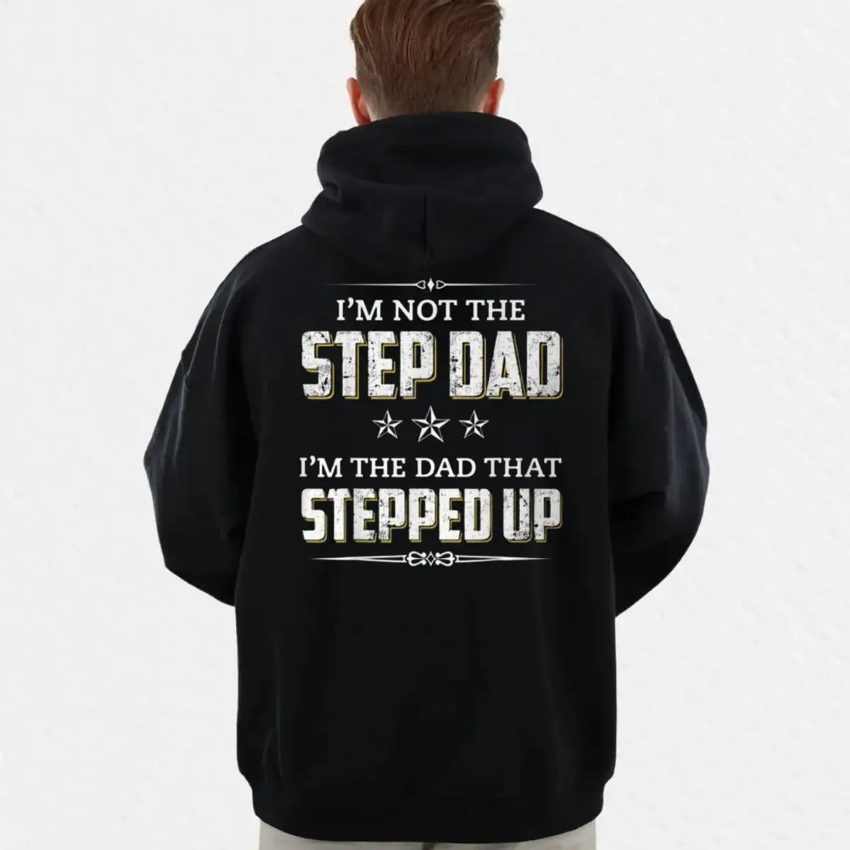 Stepdad Back Print Tshirt, I'm Not The Step Dad I'm The Dad That Stepped Up, Men's Hoodie Shirt For Bonus Dad, Stepfather Sweatshirt, Unisex Long Sleeve Crewneck Tee, Casual Clothing