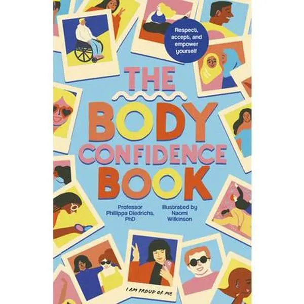 The Body Confidence Book: Respect, Accept and Empower Yourself -- Phillippa Diedrichs, Paperback