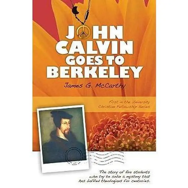USED-John Calvin Goes to Berkeley (First in the University Christian Fellowship Series) by James G. McCarthy (Paperback)