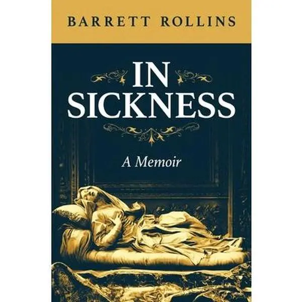 USED-In Sickness: A Memoir by Rollins, Barrett (Hardcover)