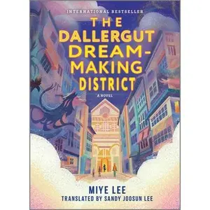 The Dallergut Dream-Making District -- Miye Lee - Hardcover