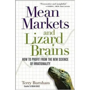 USED-Mean Markets and Lizard Brains: How to Profit from the New Science of Irrationality by Terry Burnham (Hardcover)