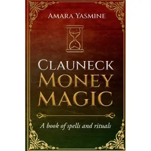 Clauneck Money Magick: A book of spells and rituals