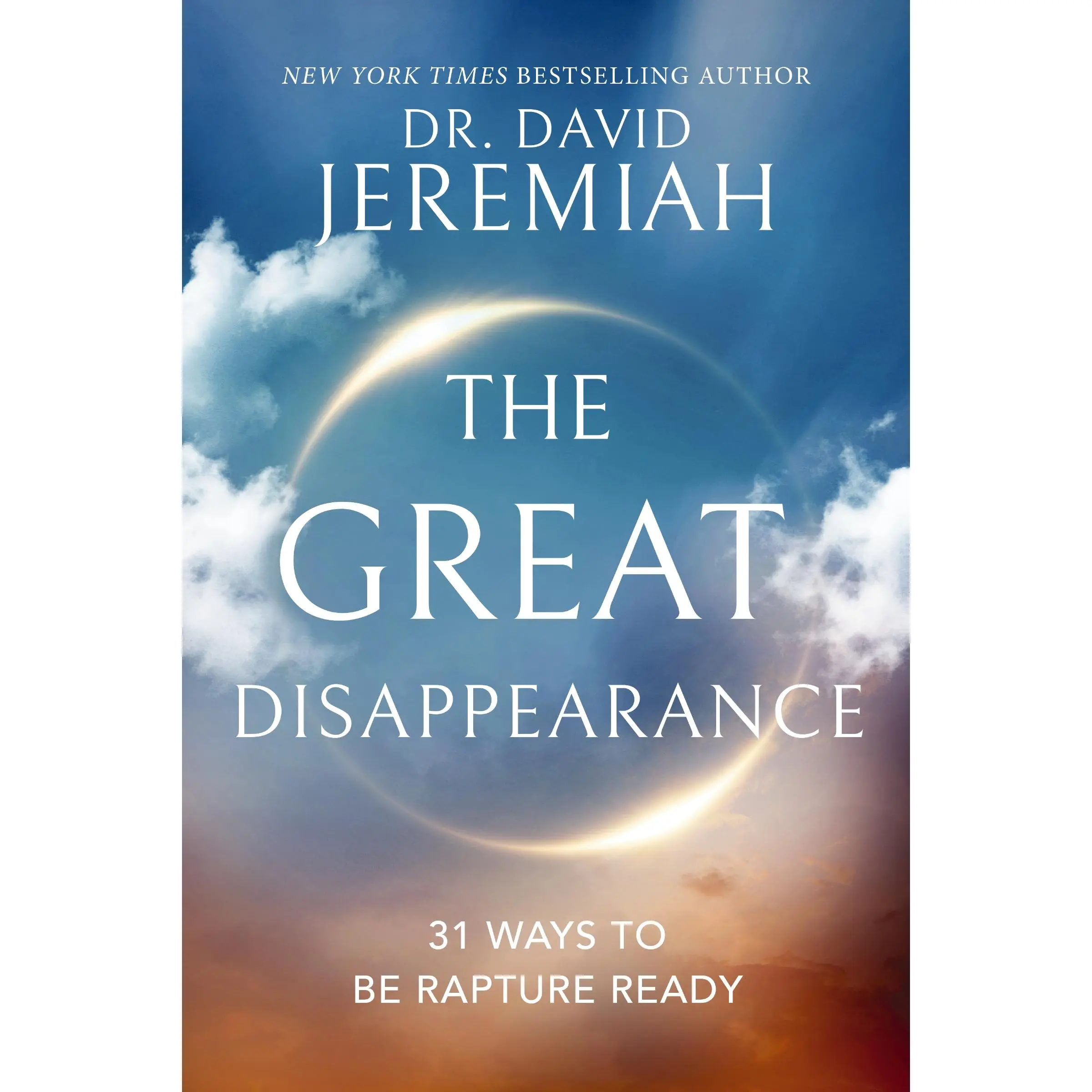 The Great Disappearance: 31 Ways to be Rapture Ready by Dr.  David Jeremiah [Hardback Book]
