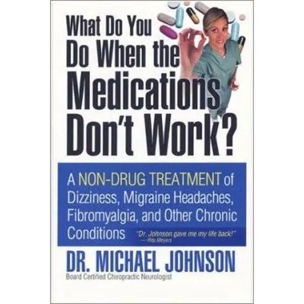 USED Book - What Do You Do When the Medications Don't Work? A Non-Drug Treatment of Dizziness, Migraine Headaches, Fibromyalgia, and Other Chronic Conditions by Michael L. Johnson (Paperback) - english