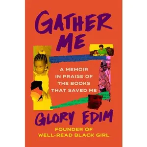 Gather Me: A Memoir in Praise of the Books That Saved Me -- Glory Edim, Hardcover