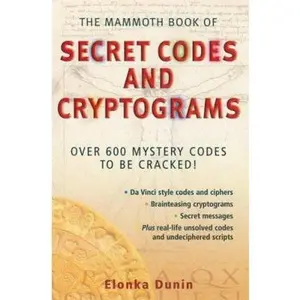 USED-The Mammoth Book of Secret Codes and Cryptograms: Over 600 Mystery Codes to Be Cracked! by Elonka Dunin (Paperback)