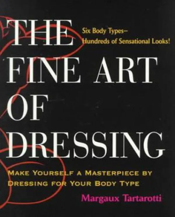 USED-The Fine Art of Dressing: Make Yourself a Masterpiece by Dressing for Your Body Type by Margaux Tartarotti (Paperback)