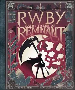 Fairy Tales of Remnant: An Afk Book (Rwby) -- E. C. Myers - Hardcover