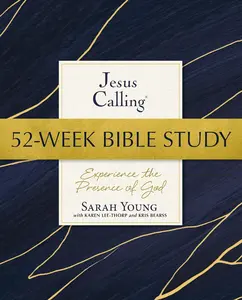 Jesus Calling 52-Week Bible Study: Experience the Presence of God - Learn how-to meditate on Scripture, hear God's voice, deepen your faith, and embrace His love