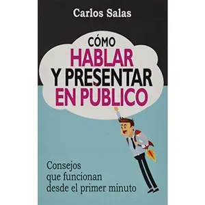 USED-Cómo Hablar y Presentar en Público: Consejos que funcionan desde el primer minuto (Spanish Edition) by Sr Carlos Salas (Paperback)