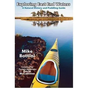 USED-Exploring East End Waters: A Natural History and Paddling Guide by Bottini, Mike (Paperback)