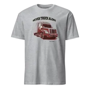 T-shirt: Never Truck Alone
