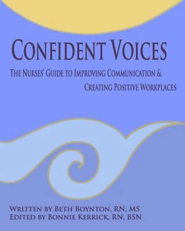 USED - Confident Voices: The Nurses' Guide to Improving Communication, Reducing Medical Errors, and Creating Positive Nursing Healthcare Workplaces to Address Workplace Violence by Beth Boynton (Paperback)