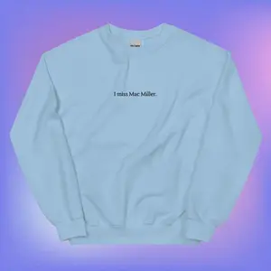 I miss Mac Miller crewneck sweatshirt, Hoodie, T-Shirt Sweatshirt, Hoodie, Comfort Colors - ngtb6p53