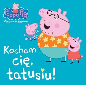 USED-Kocham ciÄ tato Lwinko. Lwinka Peppa opowieLci na dobranoc [KSIÄLtKA] (Paperback)