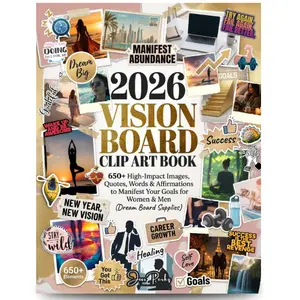 2026 Vision Board Clip Art Book: 650+ High-Impact Images, Quotes, Words & Affirmations to Manifest Your Goals for Women & Men (Dream Board Supplies) (Manifest Your Dream Life) Paperback – December 24, 2025