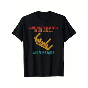 [100% Cotton] 100% Cotton Sometimes Ya Just Gotta Be Like And Flip A Table T-Shirt, Men'S Clothes, Men'S T Shirts 100%, S-XXXL