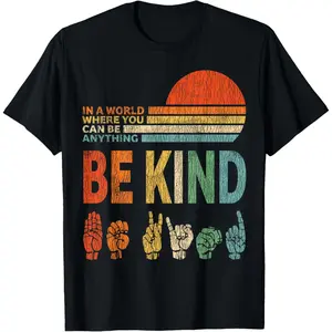 In A World Where You Can Be Anything Be Kind Sign Language T-Shirt